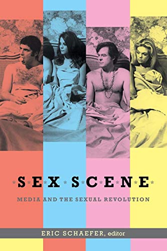 Sex Scene: Media and the Sexual Revolution von Duke University Press
